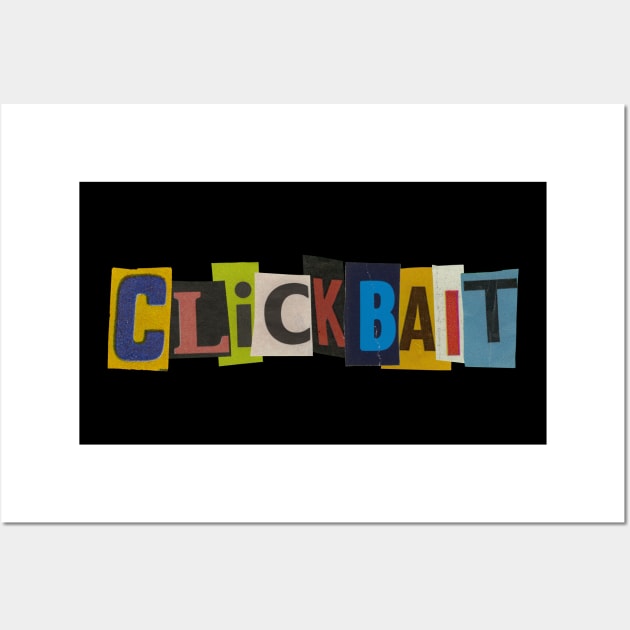 Clickbait - RansomNote Wall Art by RansomNote